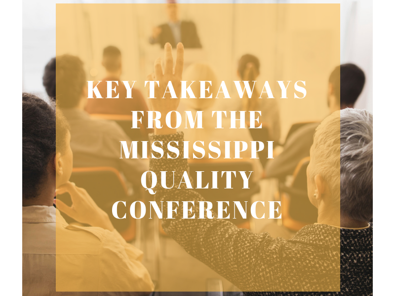 Key Takeaways from the Mississippi Quality Conference Key Takeaways from the Mississippi Quality Conference